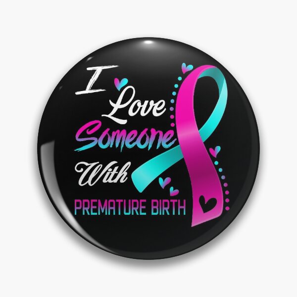 Item preview, I Love Someone With Premature Birth designed and sold by hvoid41.
