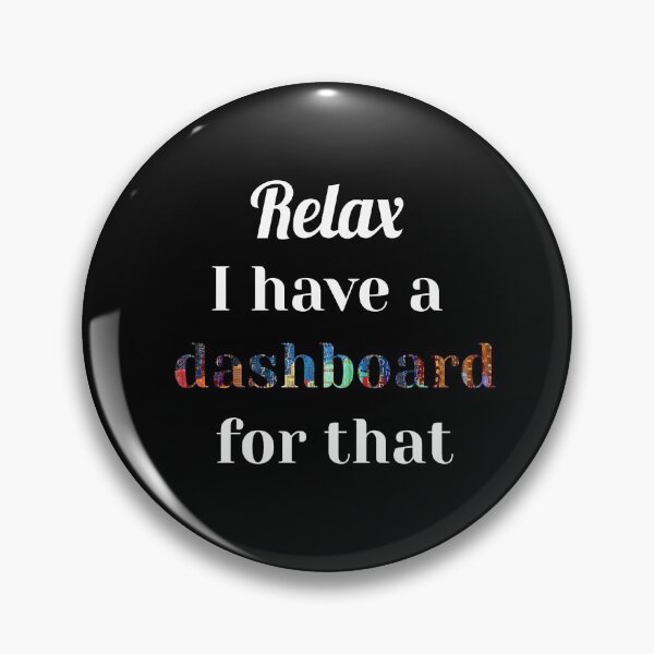 Item preview, Relax I Have a Dashboard For That, Data Viz, BI Developer, Data Analyst, Data Scientist designed and sold by DataAndBeyond.
