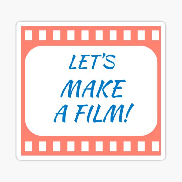 lets make a film Sticker