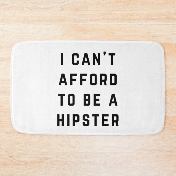 Item preview, I Can't afford to be a Hipster designed and sold by directgifts.