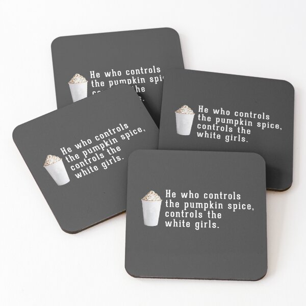 Item preview, He who controls the pumpkin spice controls the white girls designed and sold by Primotees.