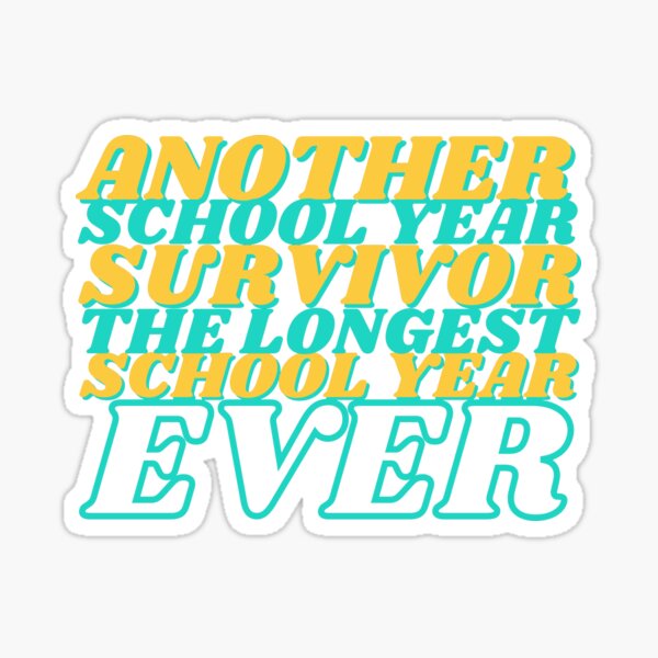 Another School Year Survivor The Longest School Year Ever Sticker