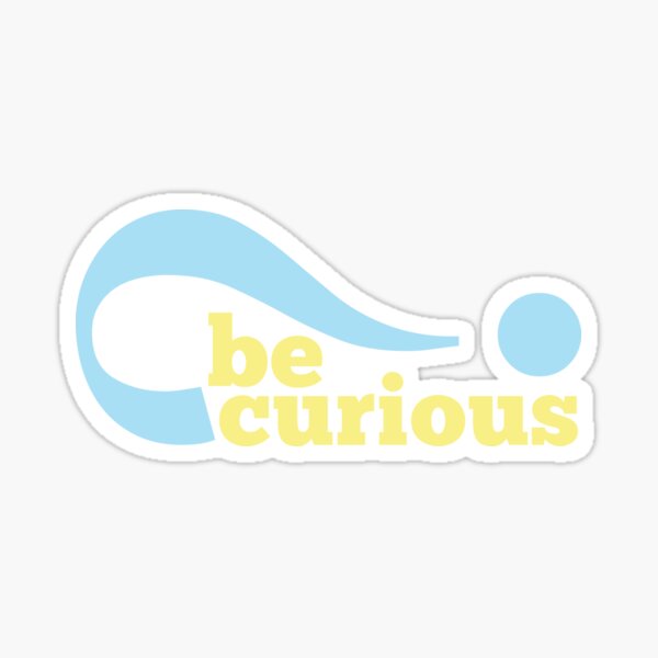 Item preview, Be Curious designed and sold by kabGraphics.