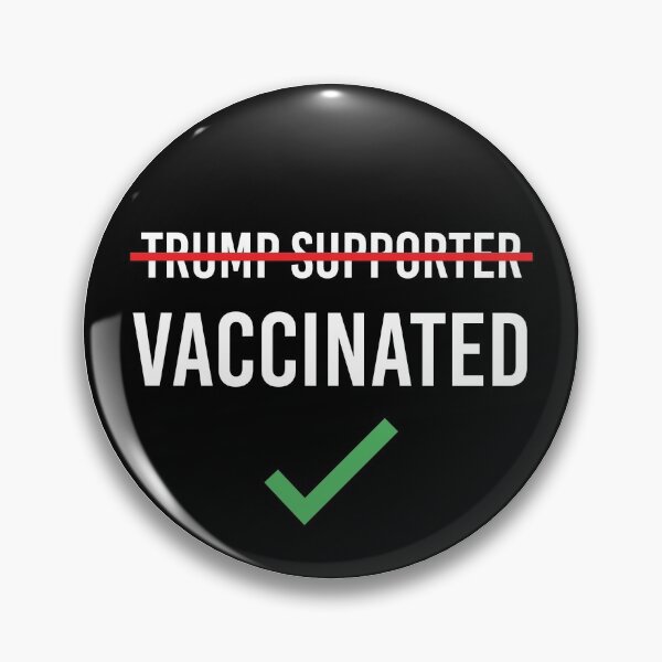 Item preview, "I'm Vaccinated (not a trump fan)" Pin/Sticker designed and sold by gloryoldroyd.