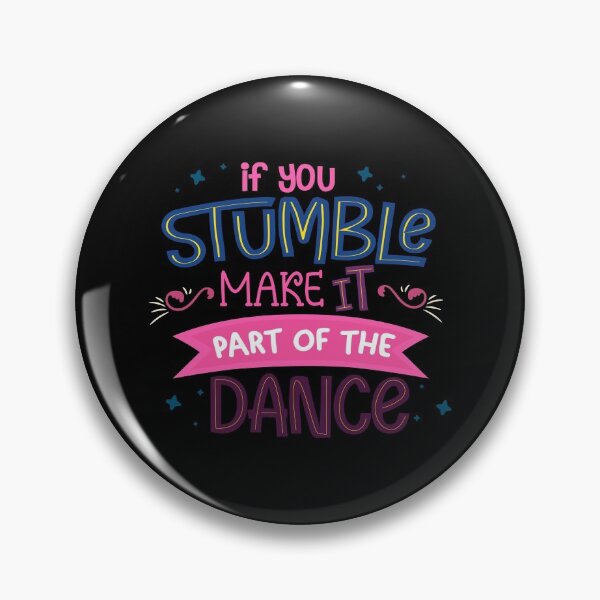 Item preview, If You Stumble Make It Part Of The Dance  designed and sold by Phorase.