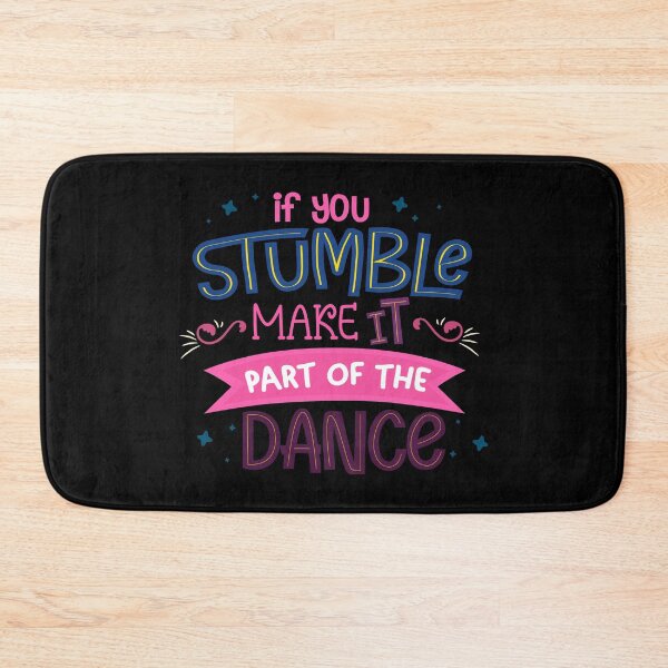 Item preview, If You Stumble Make It Part Of The Dance  designed and sold by Phorase.