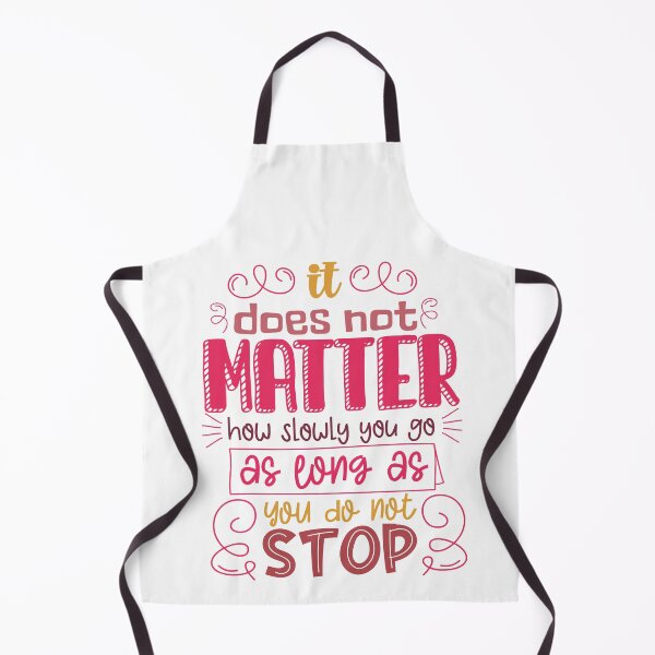 Item preview, It Does Not Matter How Slowly You Go As Long As You Do Not Stop  designed and sold by Phorase.