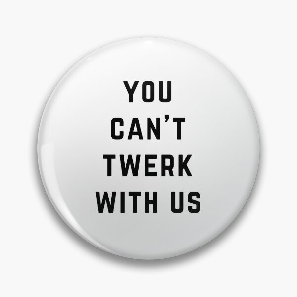 Item preview, You Can't Twerk With Us designed and sold by directgifts.