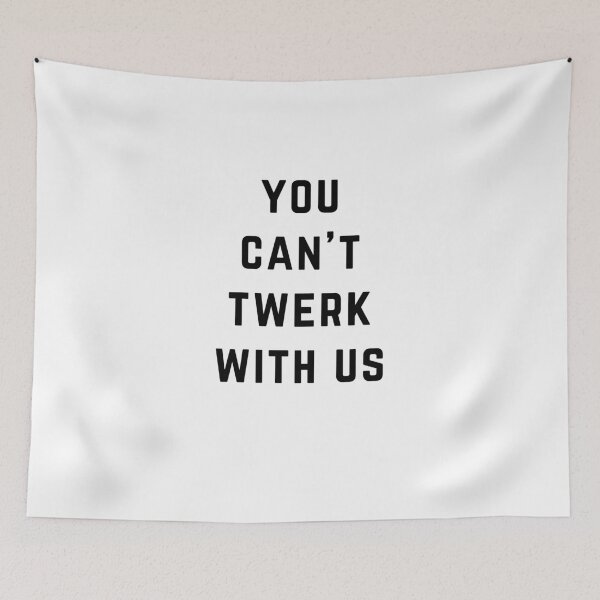 Item preview, You Can't Twerk With Us designed and sold by directgifts.