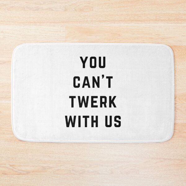 Item preview, You Can't Twerk With Us designed and sold by directgifts.