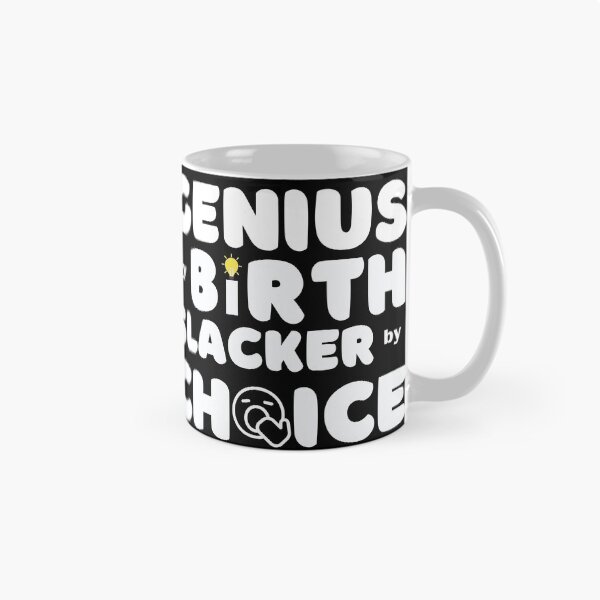 Item preview, 	Genius by Birth Slacker by Choice designed and sold by rossdave.