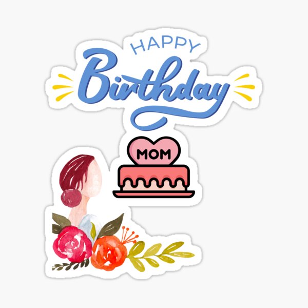 "Happy Birthday Mom" Sticker for Sale by GreatColl Redbubble