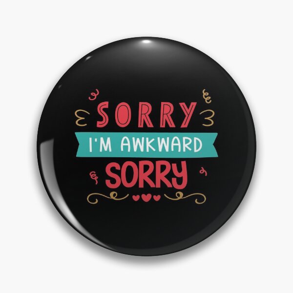 Item preview, Sorry I'm Awkward Sorry  designed and sold by Phorase.