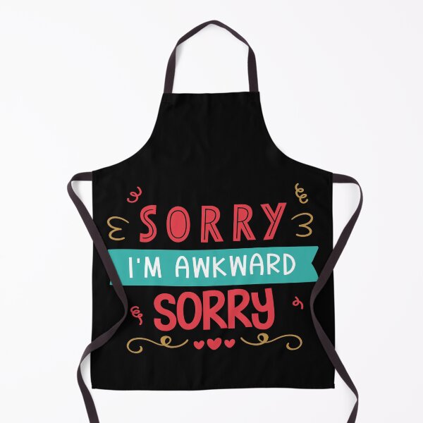 Item preview, Sorry I'm Awkward Sorry designed and sold by Phorase.