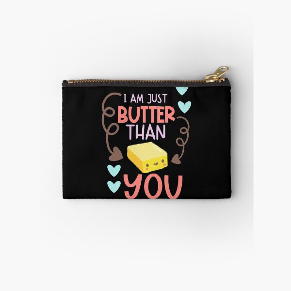 Item preview, I Am Just Butter Than You  designed and sold by Phorase.