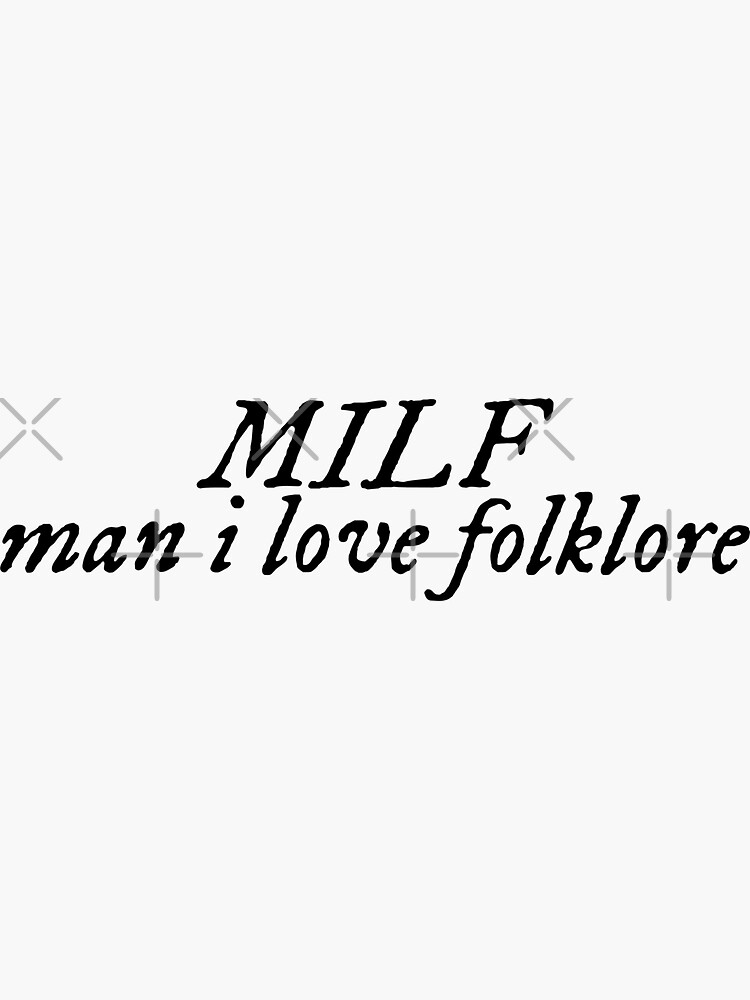 MILF, man i love folklore by olivialoveswift