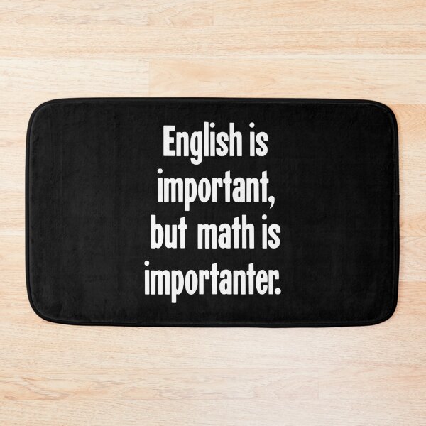 Item preview, English Is Important, But Math Is Importanter designed and sold by Good-Looking Corpse.