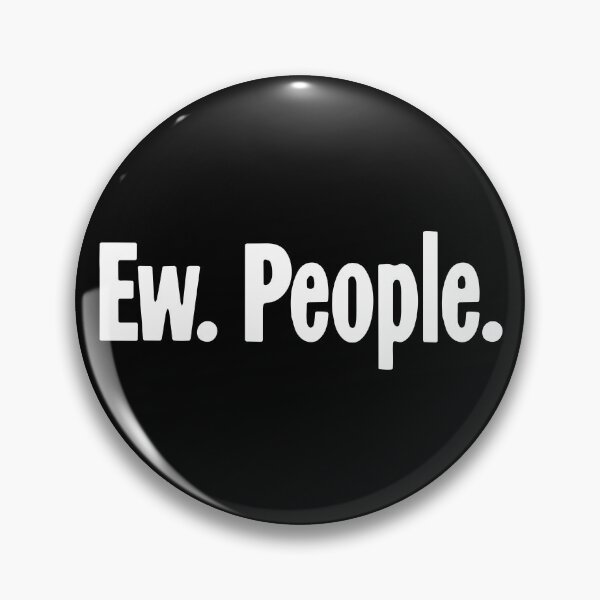 Item preview, Ew. People. designed and sold by Good-Looking Corpse.