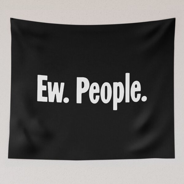 Item preview, Ew. People. designed and sold by Good-Looking Corpse.