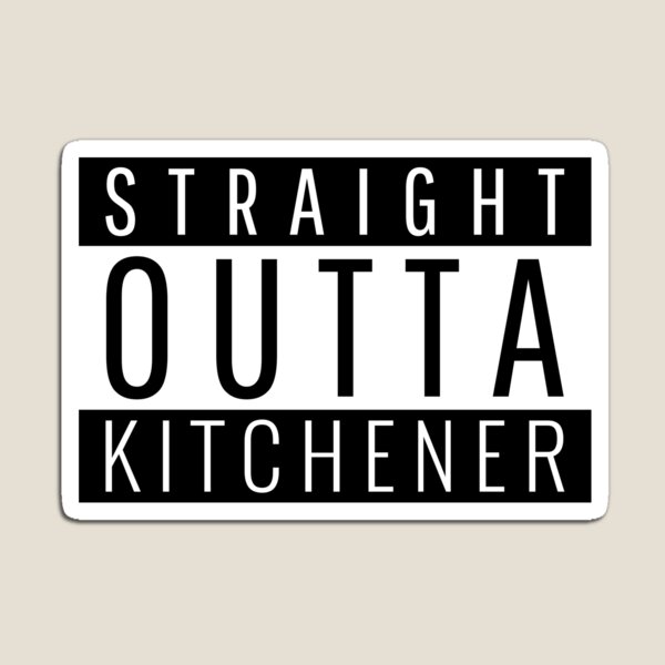 Straight Outta Kitchener Magnet