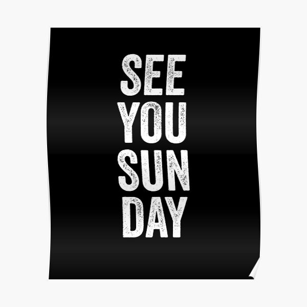 see-you-sunday-poster-by-owliedesign-redbubble