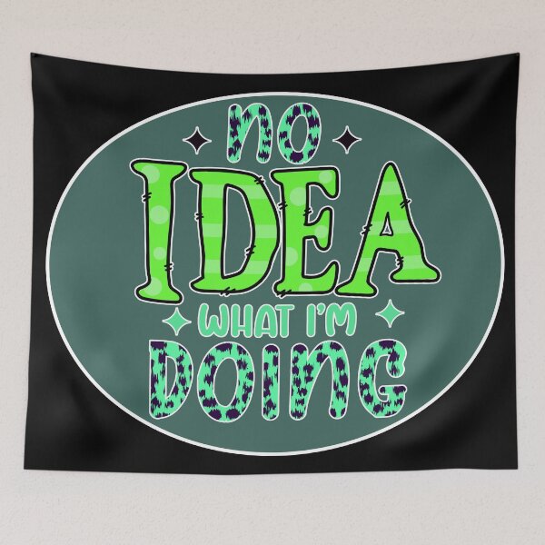 Item preview, No idea what I'm doing designed and sold by Astralia.
