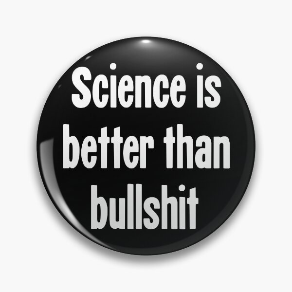 Item preview, Science Is Better Than Bullshit designed and sold by Good-Looking Corpse.