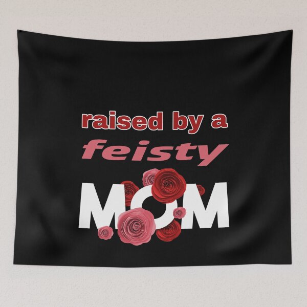 Item preview, raised by a feisty mom, Mothers day. Mommy's birthday. Cute mommy design.  designed and sold by efenem.