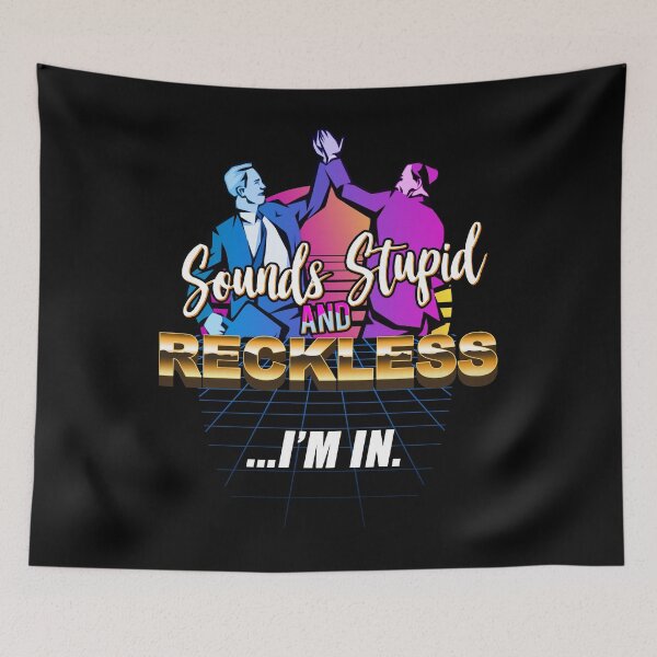Item preview, That Sounds Stupid And Reckless, I'm In designed and sold by PapaBujuGaming.