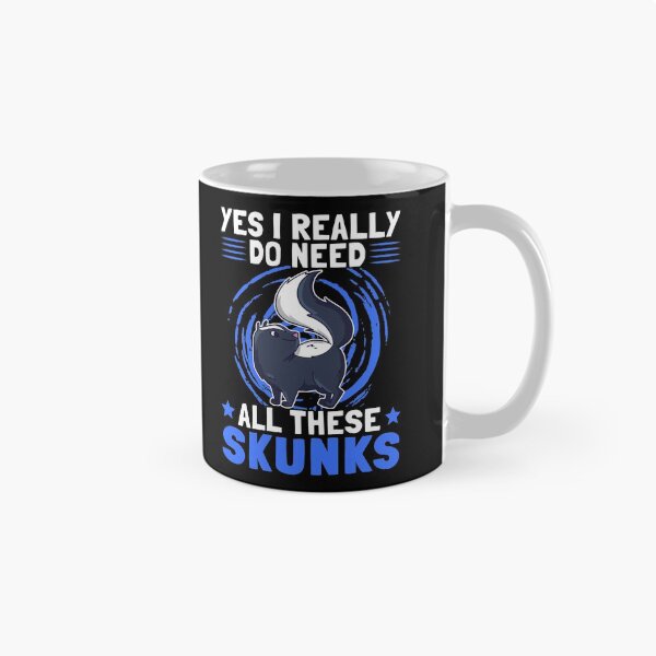Item preview, Yes I need skunk stink badger Skunk saying designed and sold by madgrfx.