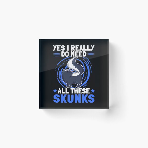 Item preview, Yes I need skunk stink badger Skunk saying designed and sold by madgrfx.