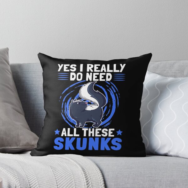 Item preview, Yes I need skunk stink badger Skunk saying designed and sold by madgrfx.