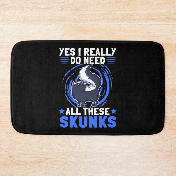 Item preview, Yes I need skunk stink badger Skunk saying designed and sold by madgrfx.