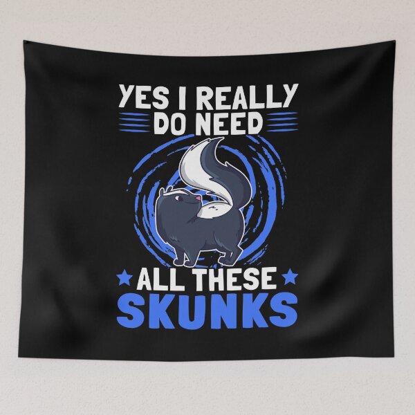 Item preview, Yes I need skunk stink badger Skunk saying designed and sold by madgrfx.