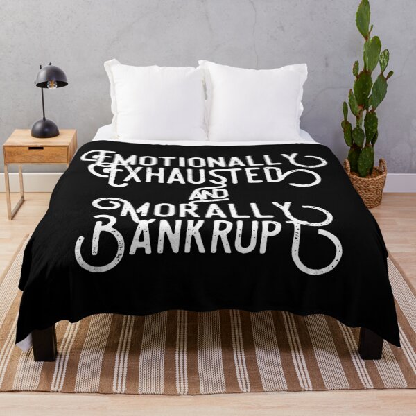 Item preview, Emotionally Exhausted And Morally Bankrupt designed and sold by InkGuy.
