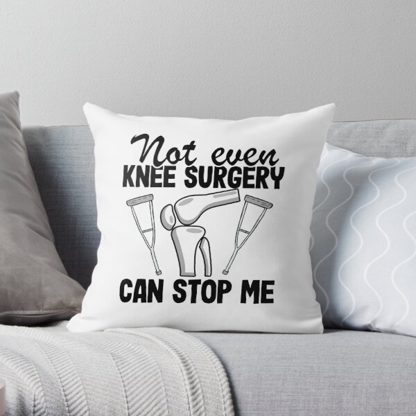 Not Even Knee Surgery Can Stop Me Knee Replacement Throw Pillow by Stronzi