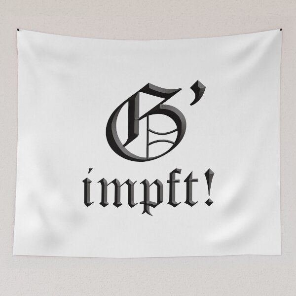 Item preview, G'impft! - Bavarian Dialect 4 "Vaccinated" designed and sold by Art-Frankenberg.