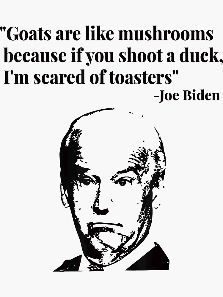 "Goats Are Like Mushrooms Because If You Shoot A Duck TShirt" Sticker