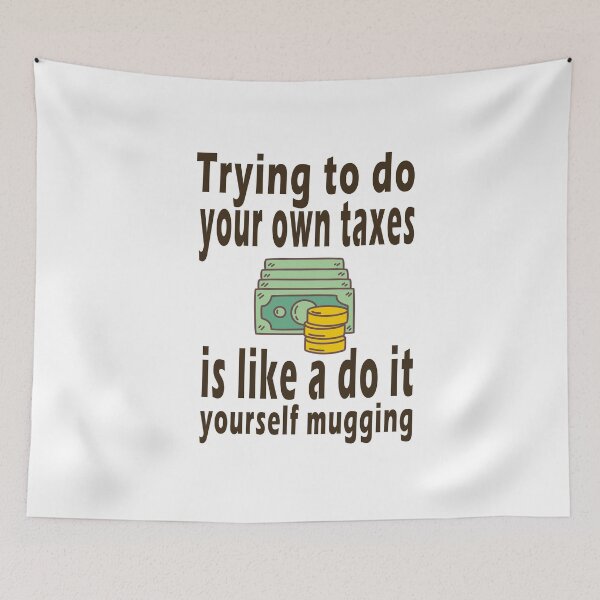 Item preview, Fuuny tax day Trying to do your own taxes is like a do-it-yourself mugging ,gift idea for tax day,numbers,tax season,accrual,data,accounting,job,work designed and sold by Mac Store.