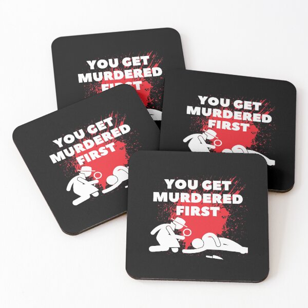 Item preview, you get murdered first designed and sold by November17th.