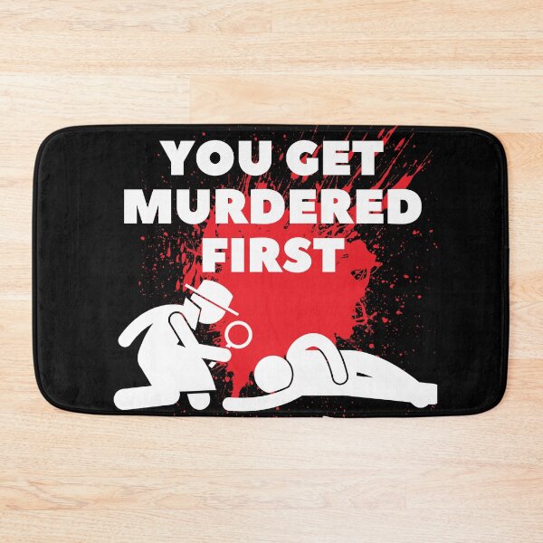 Item preview, you get murdered first designed and sold by November17th.