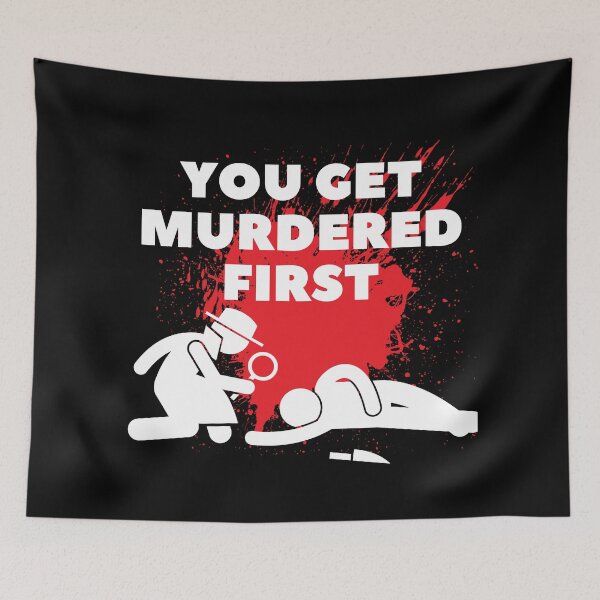 Item preview, you get murdered first designed and sold by November17th.