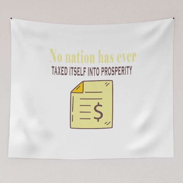 Item preview, Fuuny tax day No nation has ever taxed itself into prosperity, gift idea for tax day,numbers,tax season,accrual,data,accounting,job,work designed and sold by Mac Store.