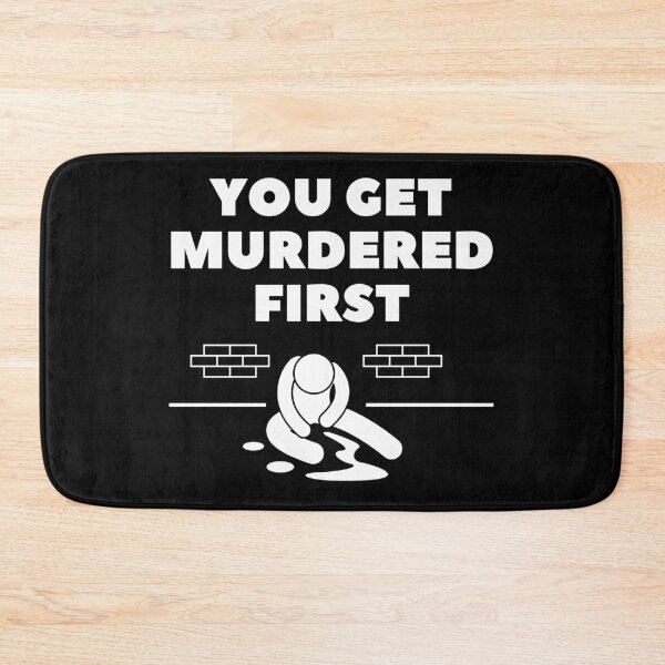 Item preview, you get murdered first designed and sold by November17th.
