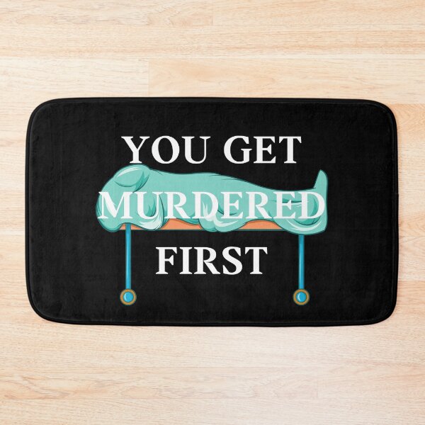 Item preview, you get murdered first designed and sold by November17th.