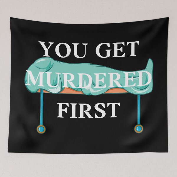 Item preview, you get murdered first designed and sold by November17th.