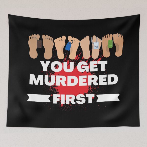 Item preview, you get murdered first designed and sold by November17th.