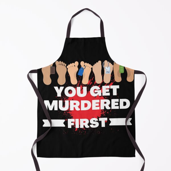 Item preview, you get murdered first designed and sold by November17th.