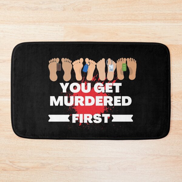 Item preview, you get murdered first designed and sold by November17th.