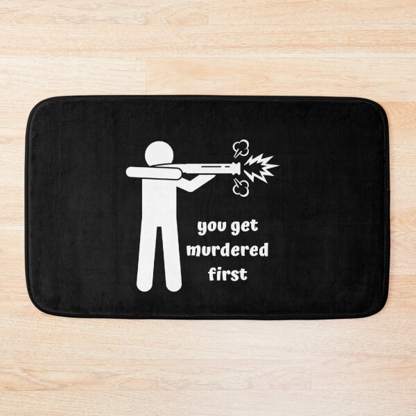 Item preview, you get murdered first designed and sold by November17th.